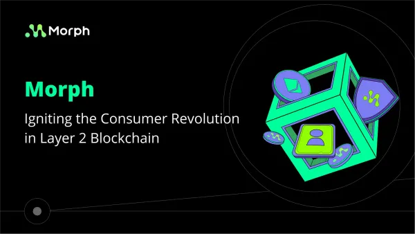Morph: Igniting the Consumer Revolution in Layer 2 Blockchain